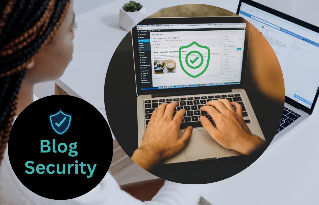 A Guide How To Make Sure Of Your Blog Security